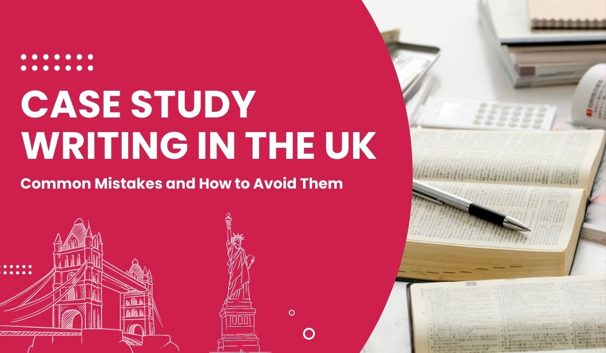 Case Study Writing in the UK: Common Mistakes & How to Avoid